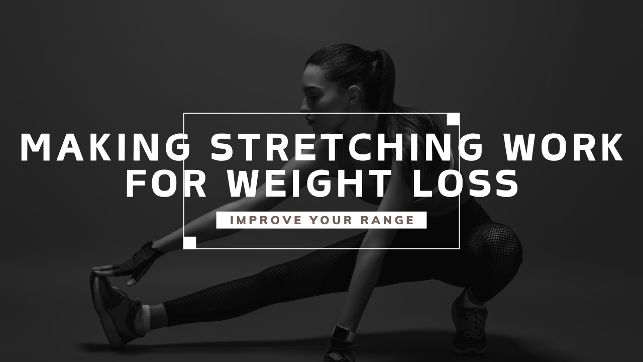 Making Stretching Work for Weight Loss
