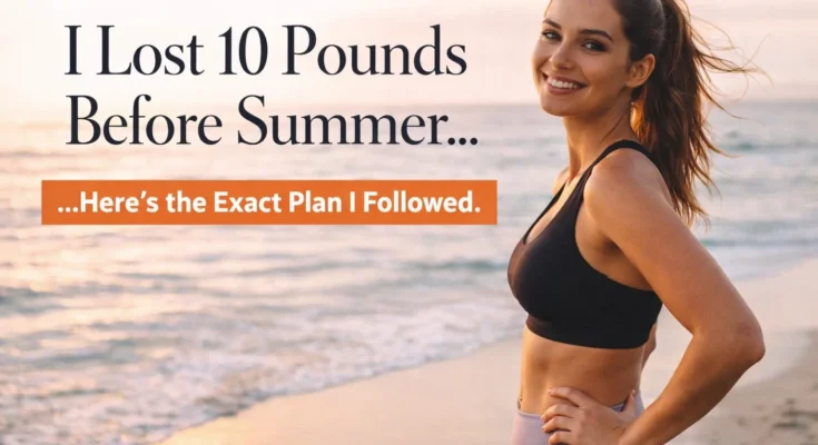 Lost 10 Pounds Before Summer